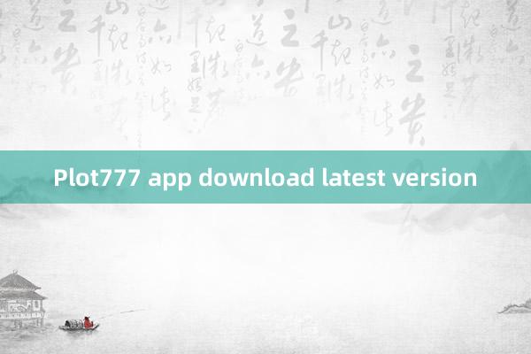 Plot777 app download latest version