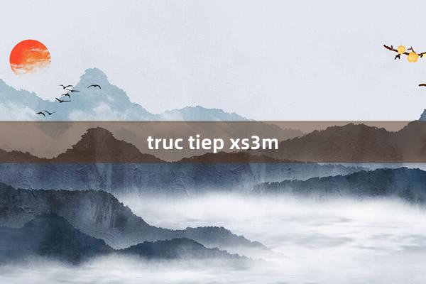 truc tiep xs3m