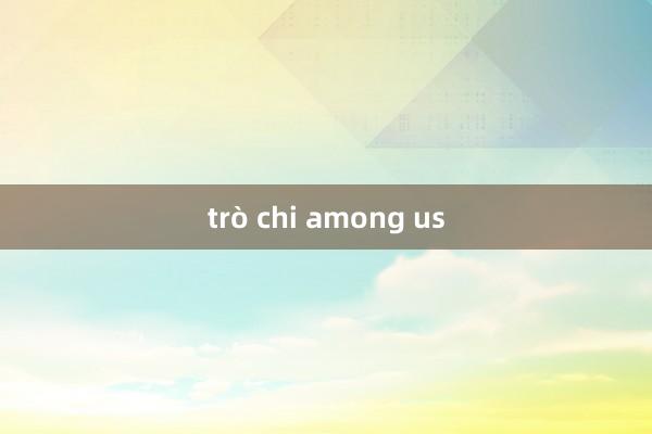 trò chi among us