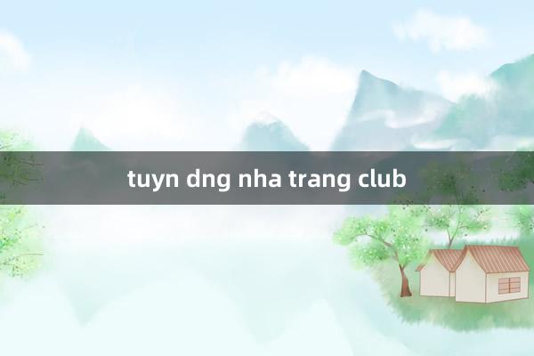 tuyn dng nha trang club