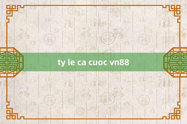 ty le ca cuoc vn88