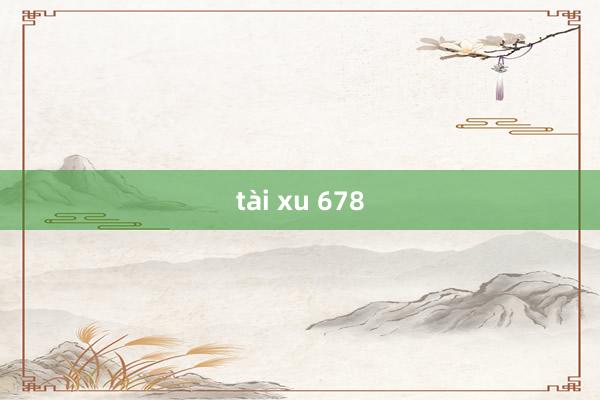 tài xu 678