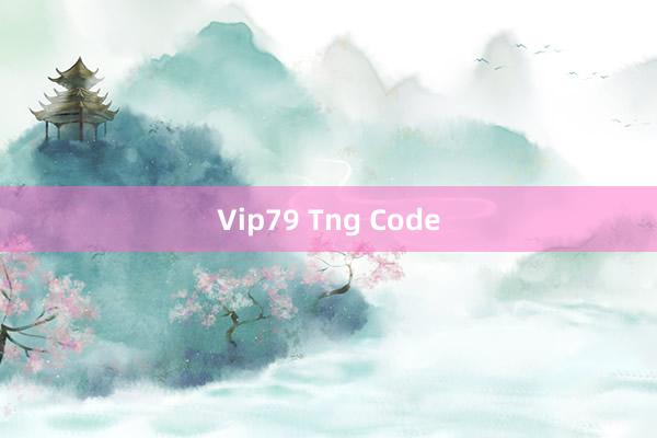 Vip79 Tng Code