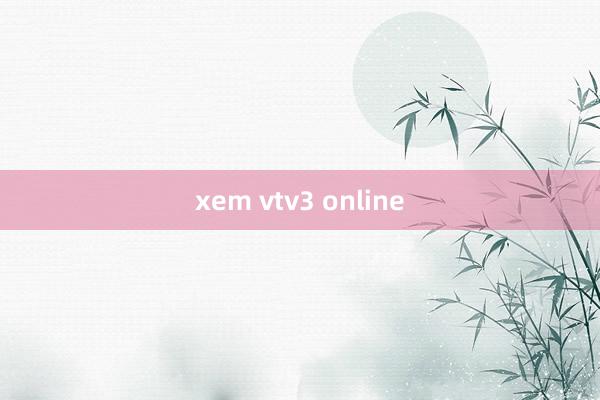 xem vtv3 online