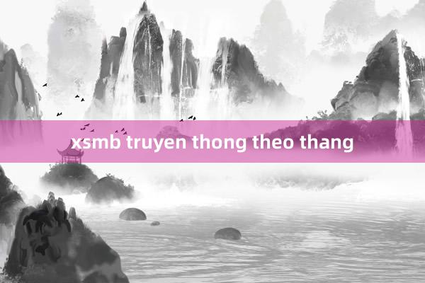 xsmb truyen thong theo thang