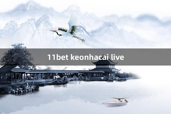 11bet keonhacai live