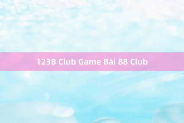 123B Club Game Bài 88 Club