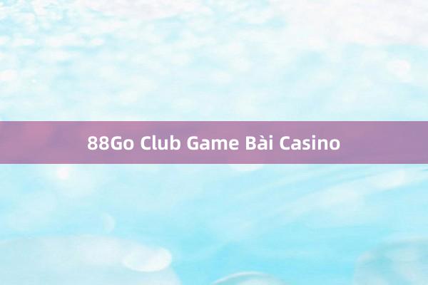 88Go Club Game Bài Casino