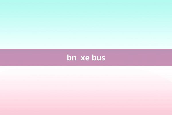 bn  xe bus