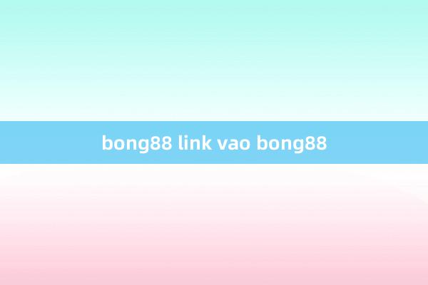 bong88 link vao bong88