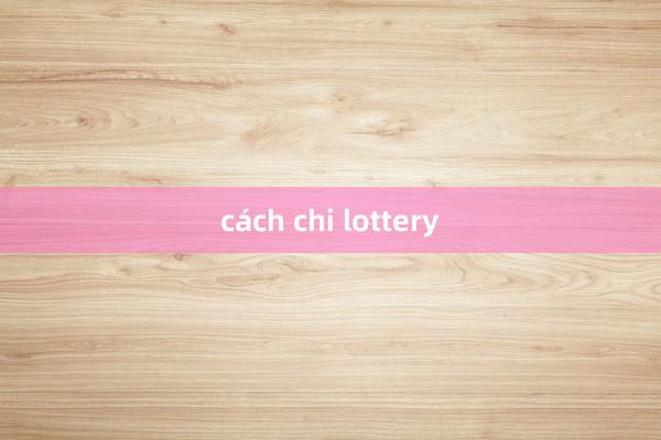 cách chi lottery