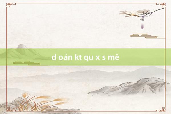 d oán kt qu x s mê