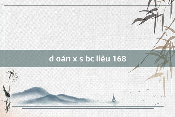 d oán x s bc liêu 168