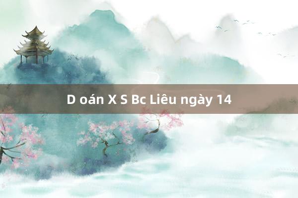 D oán X S Bc Liêu ngày 14