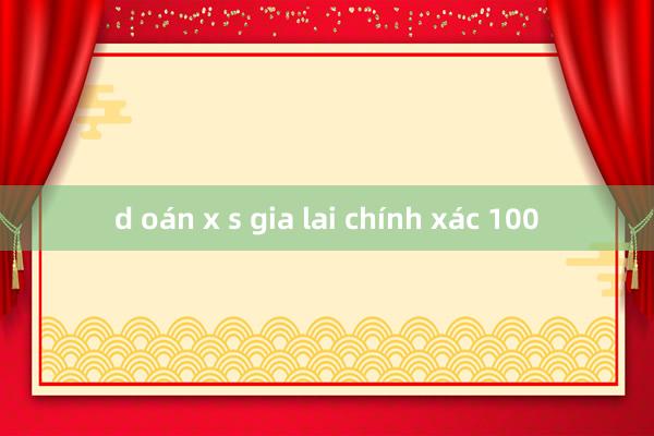 d oán x s gia lai chính xác 100