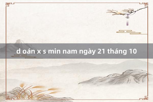 d oán x s min nam ngày 21 tháng 10