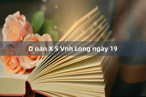 D oán X S Vnh Long ngày 19