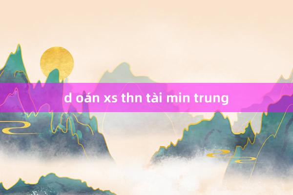 d oán xs thn tài min trung