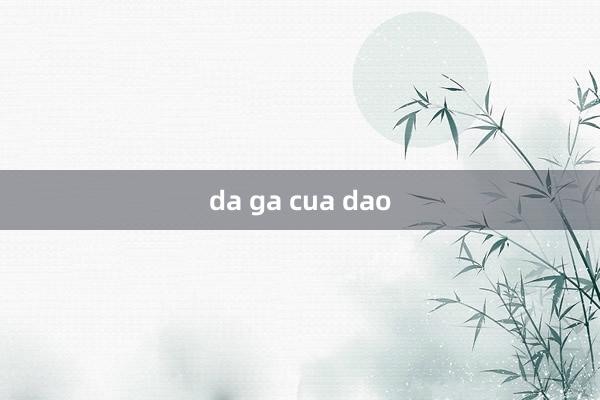 da ga cua dao