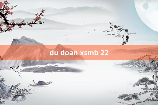 du doan xsmb 22