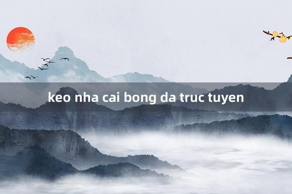 keo nha cai bong da truc tuyen