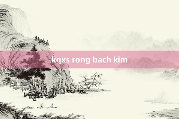kqxs rong bach kim