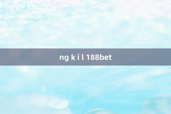 ng k i l 188bet