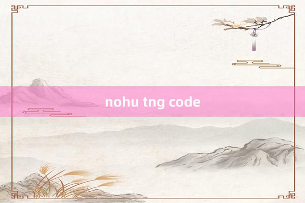 nohu tng code