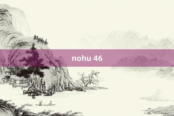 nohu 46