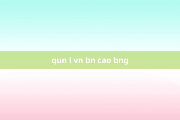 qun l vn bn cao bng