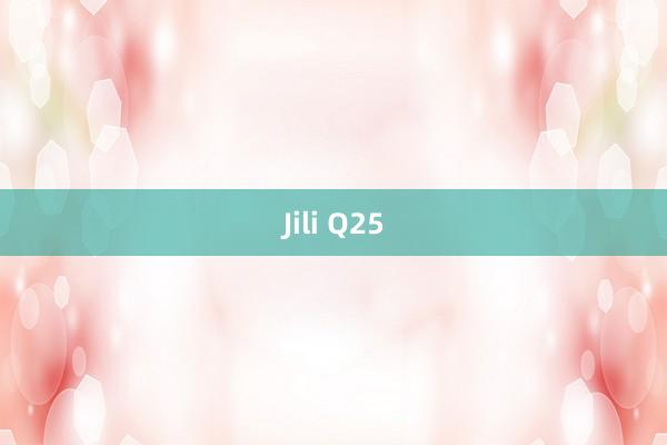 Jili Q25