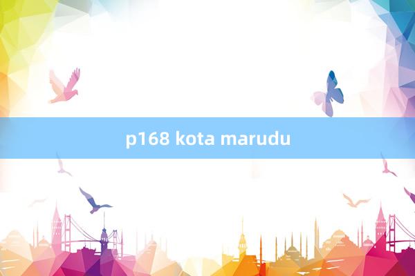 p168 kota marudu