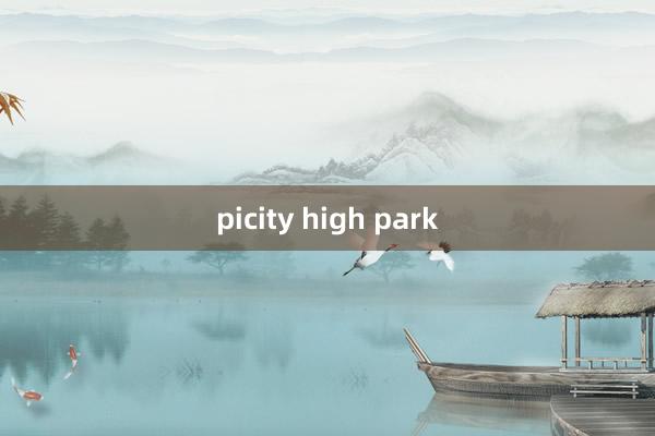 picity high park