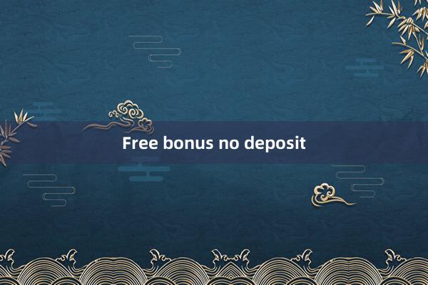 Free bonus no deposit