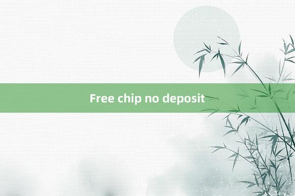 Free chip no deposit